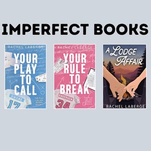 May include: Three book covers are displayed, with the text "IMPERFECT BOOKS" above. The first book is titled "YOUR PLAY TO CALL" with a blue background. The second book is "YOUR RULE TO BREAK" with a pink background. The third book is "A LODGE AFFAIR".