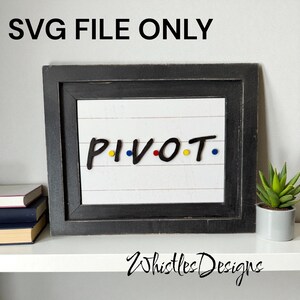 May include: Black framed wall art with the word "PIVOT" in black letters with yellow, blue, and red accents. The background is white with horizontal lines. The text "SVG FILE ONLY" is at the top. The bottom of the frame has the text "Whistles Designs".