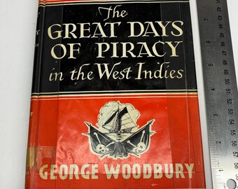 1951 First Edition The Great Days of Piracy in the West Indies George Woodbury Vintage Pirate History Book Dust Jacket