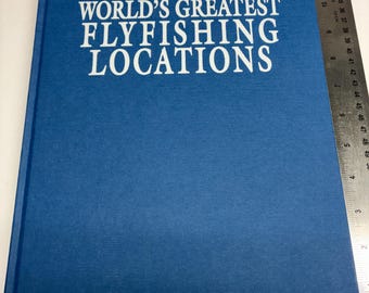 Vintage 1991 World’s Greatest Flyfishing Locations Hardcover Fishing Book First Printing