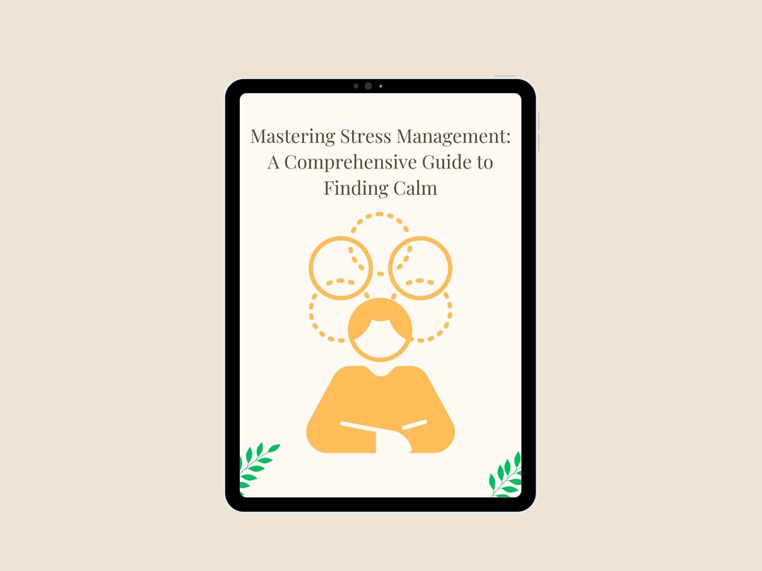 Mastering Stress Management: A Comprehensive Guide to Finding Calm E ...