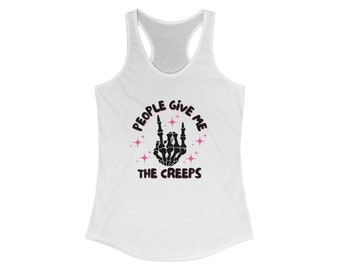 Women's Racerback Tank, People Give Me The Creeps