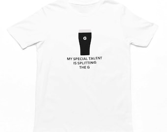 My Special Talent Is Splitting The G T-Shirt | Funny Men's Ladies Unisex Guinness Inspired Adults T-Shirt, Guinness Gifts, Split The G Top