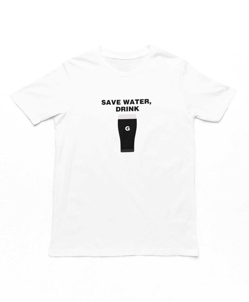 Save Water Drink Guinness T-Shirt