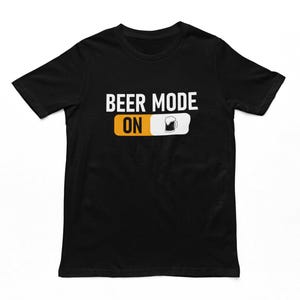 Beer Mode On T-Shirt | Funny Men&#39;s Unisex Beer Lover Tshirt, Beers Top, Cotton Tee, Gifts For Him, Pub Culture
