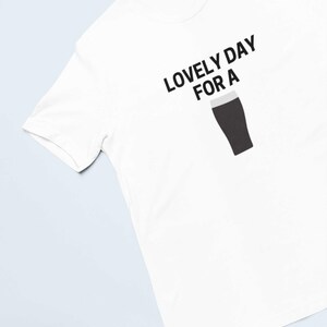 Lovely Day For A Guinness T-Shirt