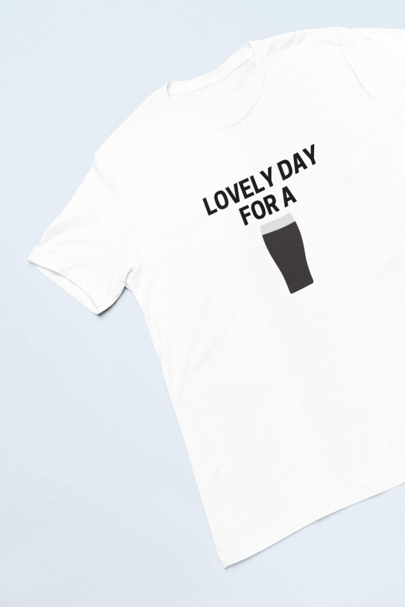 Lovely Day For A Guinness T-Shirt