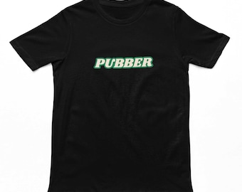 Pubber Adults T-Shirt | Funny Men's Unisex Pub Novelty Design T-Shirt, Pub Lover Gifts, Pub Culture, Beer Lover Gift, Gifts For Men