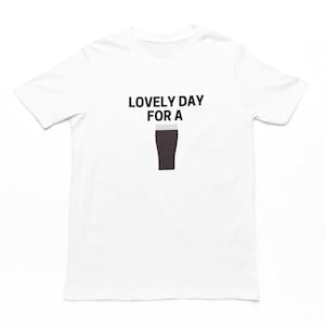 Lovely Day For A Guinness T-Shirt