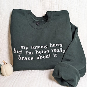 My Tummy Hurts Embroidered Sweatshirt, Crewneck Embroidery, Gift for Her, Funny Embroidered Sweatshirt, Custom Embroidery