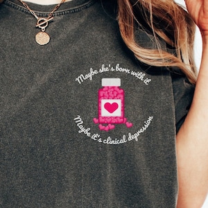 Maybe She&#39;s Born with it, Maybe its Clinical Depression - Trixie Mattel - Drag Queen Unisex Garment-Dyed T-shirt