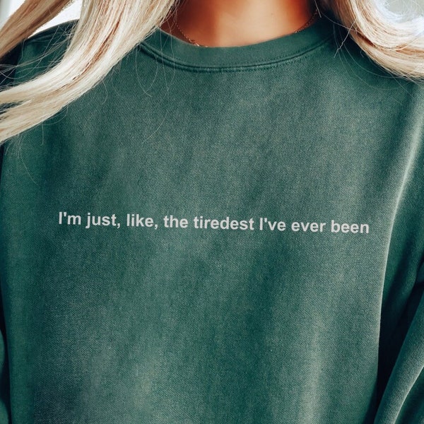 I'm Just Like the Tiredest I've Ever Been - ITYSL - Unisex Garment-Dyed Sweatshirt