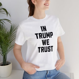 In Trump We Trust - 2024 election t-shirt, MAGA, Make America Great Again, Political Humor, Anti-Woke, Republican, Patriot, Conservative
