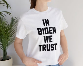 In Biden We Trust - 2024 election T-shirt, Joe Biden, Kamala Harris, Political Humor, Democrat, Liberal, Independent, Anti-Trump