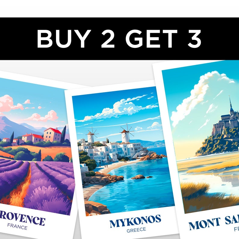 May include: Three colorful travel posters with a "BUY 2 GET 3" offer. The posters feature scenic views of Provence, France, Mykonos, Greece, and Mont Saint-Michel, France.
