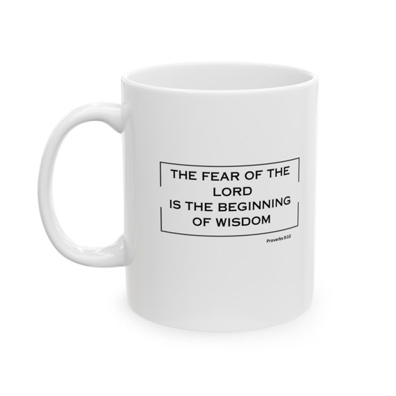 The Fear of the Lord Mug,Coffee Mug,Inspirational Mug, Positive Coffee Mug Gift Mug,Christian Gift Mug, Encouraging Gift,Pastor Gift,Faith,