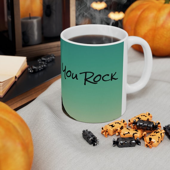 You Rock Mug, Rock Mug, Drinkware, Coffee Mug, Drink Mug, Beverage Mug, Mug, Positive Mug, Home and Kitchenware, Gift Mug, Uplifting Mug,Cup