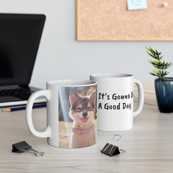 Good Day Mug, Happy Day Mug, Cheerful Mug, Fun Gift Mug, Positive Mug, Puppy Mug, Smiling Puppy Face, Cute Faced Puppy, Husky Pup Smiling