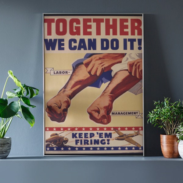 Together We Can Do It! Labor Management Keep 'Em Firing: "Motivational Industrial Art, Teamwork Art Print