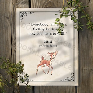 May include: A beige printable quote card with a brown deer illustration. The quote reads "Everybody falls down. Getting back up is how you learn to walk." - Bambi by Felix Salten.
