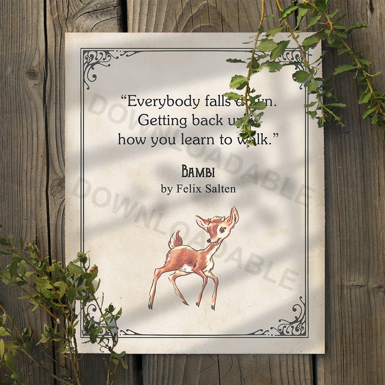 May include: A beige printable quote card with a brown deer illustration. The quote reads "Everybody falls down. Getting back up is how you learn to walk." - Bambi by Felix Salten.