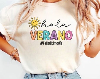 Last Day of School Shirt, Hola Verano Shirt, Spanish Teacher End of Year Shirt, Maestra Bilingue Shirt, Feliz Ultimo Dia Shirt