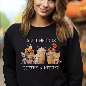 All I need is Coffee & Kitties | Coffee Lover Sweatshirt | Cute Cat Sweatshirt | Cat Mom Gift | Cat Lover Sweatshirt | Unisex Sweatshirt