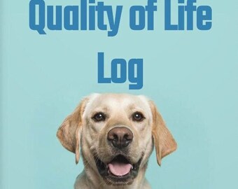 Senior Pet Quality of Life Logbuch: Kranker Haustier Hund Katze Kaninchen Lebensende Pflege
