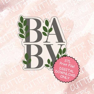 May include: A digital download STL file for a cookie cutter in the shape of the word "BABY" with leafy accents. The file is for a 3D printer.