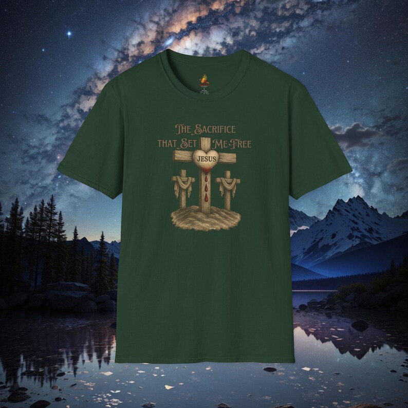Christian Cross T-shirt: The Sacrifice That Set Me Free Forest Green