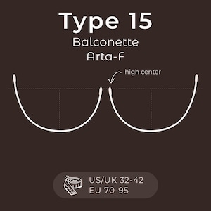 Op de afbeelding: Diagram van een balconette bh-stijl met een hoog midden, gelabeld "Type 15 Arta-F". Het diagram toont de vorm van de bh-beugel, met een hoog middenpunt. De tekst "US/UK 32-42 EU 70-95" is inbegrepen.
