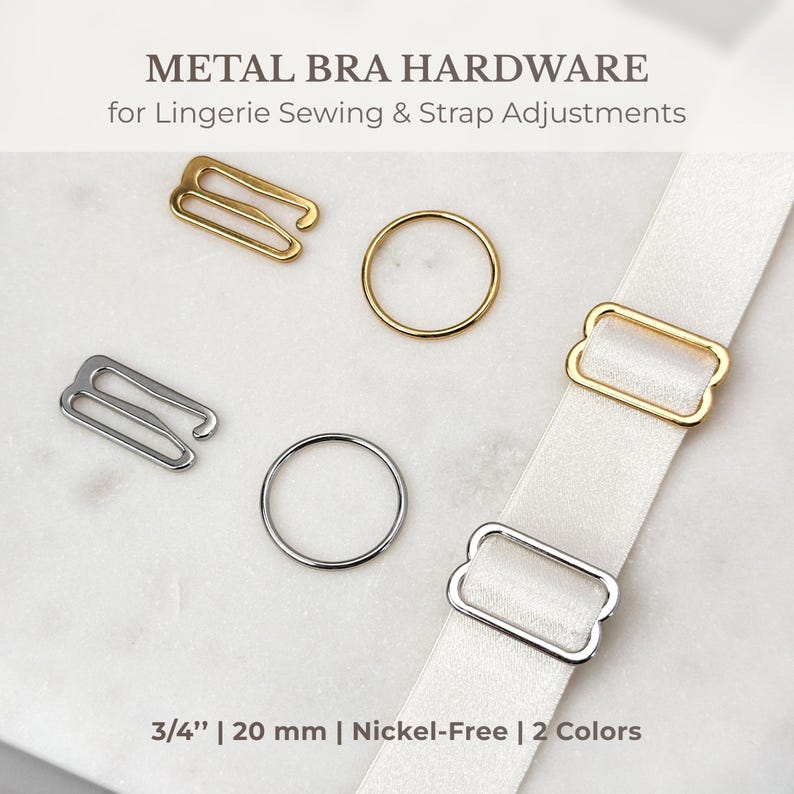 May include: Four metal bra hardware pieces in gold and silver. Two are slider buckles, one is a ring, and one is a rectangular buckle. The hardware is 3/4 inch or 20 mm in size and nickel-free.