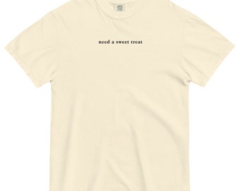 Need a Sweet Treat - Printed Comfort Colors T-Shirt