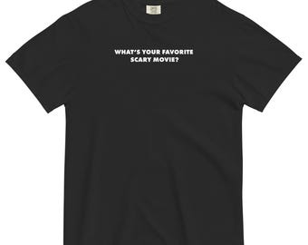 What's your favorite scary movie - Printed Comfort Colors T-Shirt - For Horror Movie Lovers