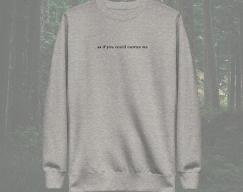 Como si pudieras correr más rápido que yo - Sudadera prémium con bordado negro - Inspirada en el crepúsculo minimalista - Súper suave