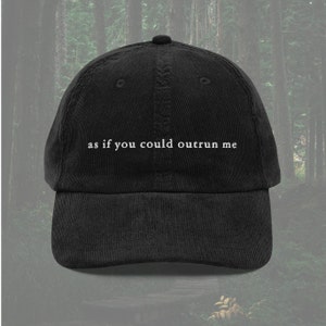 As if you could outrun me - Embroidered Corduroy Hat - Minimalist Twilight Inspired Cap