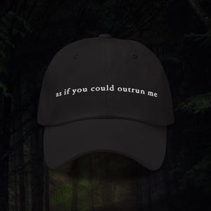 As if you could outrun me - Embroidered Dad Hat