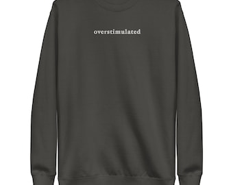 Sudadera Overstimulated – Bordado blanco, mezcla de algodón supersuave