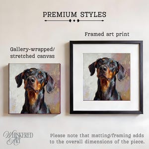 K&ouml;nnte beinhalten: Zwei Kunstpr&auml;sentationsoptionen mit der &Uuml;berschrift PREMIUM STYLES: eine auf einen Keilrahmen gespannte Leinwand und ein gerahmter Kunstdruck. Beide zeigen ein &Ouml;lgem&auml;lde eines schwarz-braunen Dobermanns. Der Text umfasst: PREMIUM STYLES, Gallery-wrapped/stretched canvas, Framed art print, Whiskered Art und einen Hinweis zu den Ma&szlig;en.