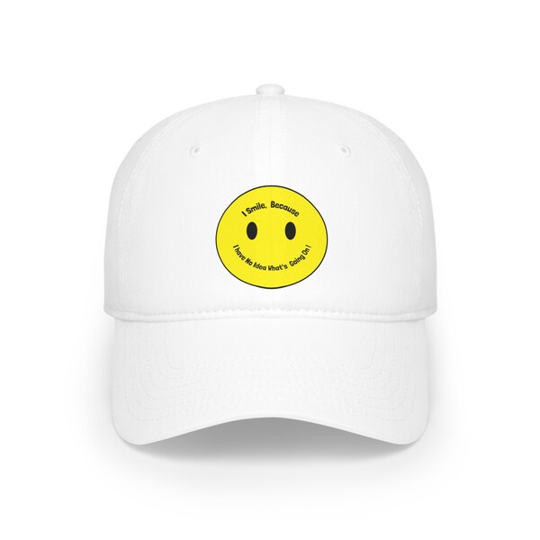 Low Profile Baseball Cap - I smile bcoz I have no idea whats going on