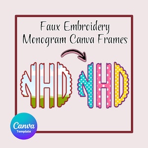 May include: Two monogram frames with the letters "NHD" in a circle. The frame on the left has a blue sky, green grass, and red outline. The frame on the right has a pink, blue, and yellow polka dot pattern. The text "Faux Embroidery Monogram Canva Frames" is above the frames.
