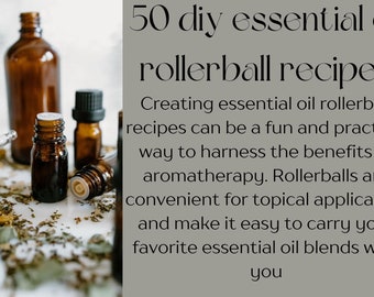 Essential Oil Rollerball - Diy Rollerball - Essential Oil Recipe - 50 Essential Oil Rollerball Recipes - Instant Digital Download