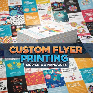 May include: A stack of custom printed flyers and handouts. The flyers feature colorful designs and text, with the words "CUSTOM FLYER PRINTING" prominently displayed. The image showcases various design examples.