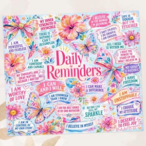 May include: A square print with a light blue background, featuring the words "Daily Reminders" surrounded by floral and butterfly illustrations. Text includes positive affirmations like "I am worthy of love" and "I am unstoppable."