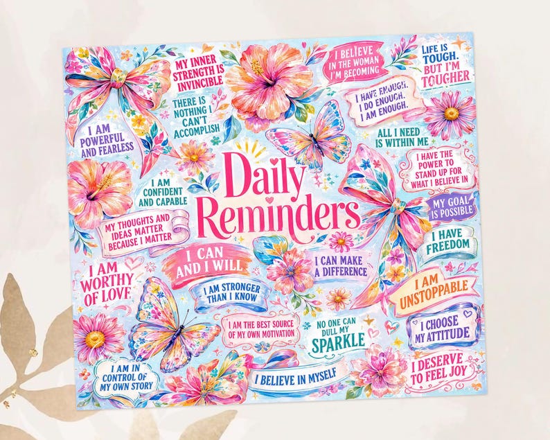 May include: A square print with a light blue background, featuring the words "Daily Reminders" surrounded by floral and butterfly illustrations. Text includes positive affirmations like "I am worthy of love" and "I am unstoppable."