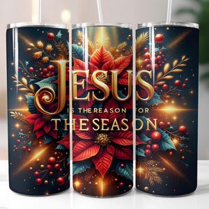 May include: Three stainless steel tumblers with a Christmas theme. The design features the word "JESUS" in gold, surrounded by red poinsettias, holly, and berries. The text "IS THE REASON FOR THE SEASON" is also included. The background is dark blue with gold accents.
