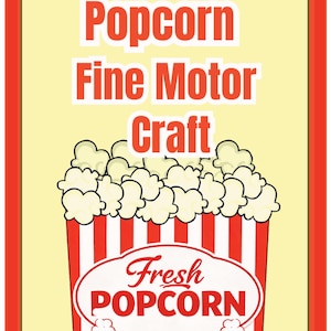 May include: A rectangular graphic featuring the text Popcorn Fine Motor Craft in orange letters above an illustration of a red and white striped popcorn bucket filled with white popcorn, with the text Fresh POPCORN inside a white oval label.