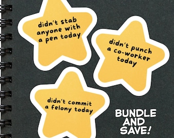May include: A set of three yellow star-shaped stickers with black text. The stickers read: "Didn't stab anyone with a pen today," "Didn't punch a co-worker today," and "Didn't commit a felony today." The phrase "BUNDLE AND SAVE!" is also present.