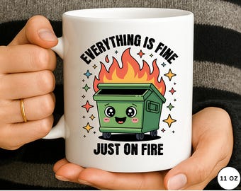 Corporate Humor Mug Work Stress Gifts for Coworkers Everything Is Fine Dumpster Fire Mug Funny Work Quotes Everything Is On Fire Office