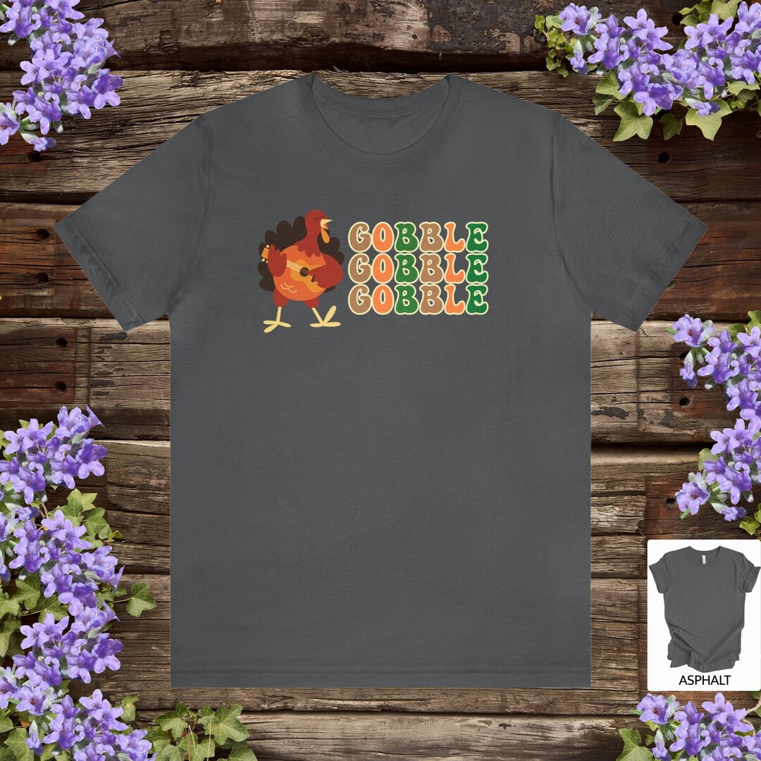Thanksgiving Tshirt Gobble Gobble Tshirt Turkey Tshirt - Etsy